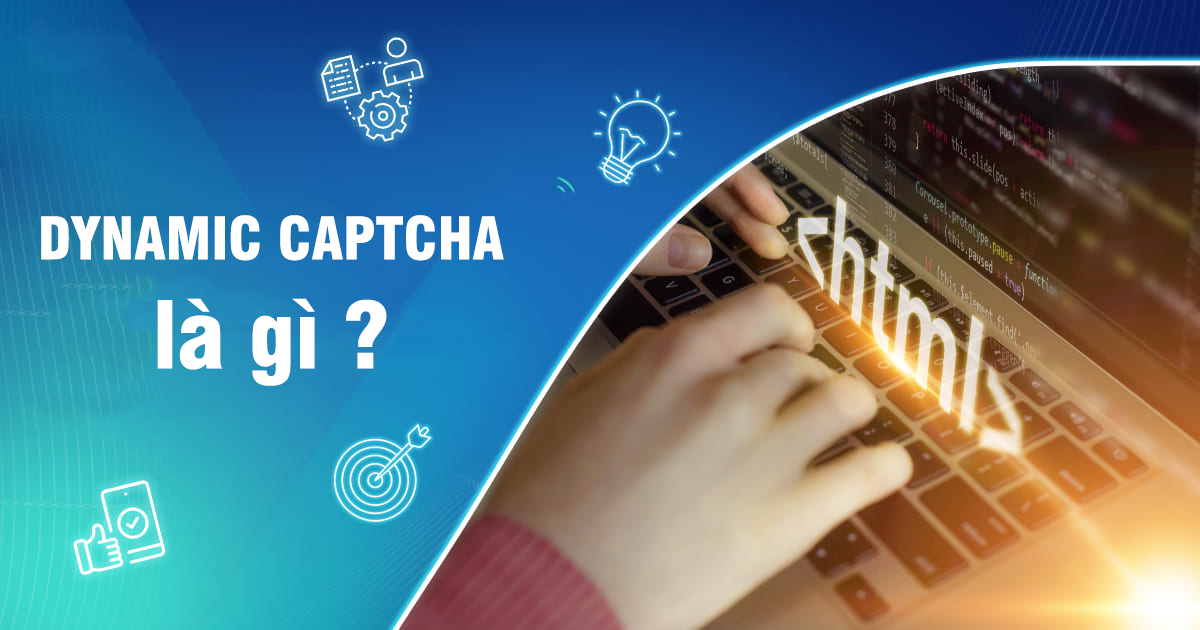 Dynamic Captcha là gì ?
